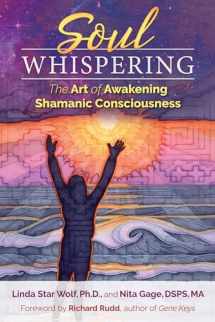 9781591432258-1591432251-Soul Whispering: The Art of Awakening Shamanic Consciousness
