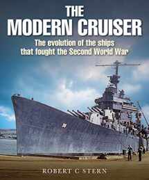9781526737915-1526737914-The Modern Cruiser: The Evolution of Ships that Fought the Second World War