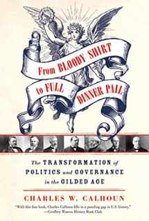 9780809047949-0809047942-From Bloody Shirt to Full Dinner Pail: The Transformation of Politics and Governance in the Gilded Age