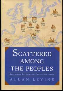 9781585673575-1585673579-Scattered Among the Peoples: The Jewish Diaspora in Twelve Portraits