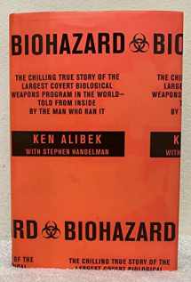 9780375502316-0375502319-Biohazard: The Chilling True Story of the Largest Covert Biological Weapons Program in the World--Told from Inside by the Man Who Ran It