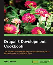 9781785881473-1785881477-Drupal 8 Development Cookbook: Over 60 hands-on recipes that get you acquainted with Drupal 8's features and help you harness its power