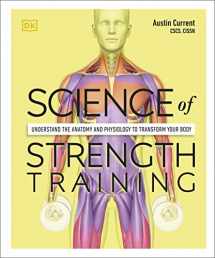 9780744026955-0744026954-Science of Strength Training: Understand the anatomy and physiology to transform your body (DK Science of)