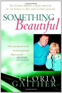 9780446531573-044653157X-Something Beautiful: The Stories Behind a Half-century of the Songs of Bill and Gloria Gaither