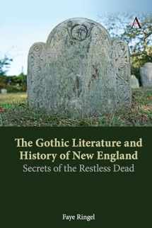 9781785279034-1785279033-The Gothic Literature and History of New England: Secrets of the Restless Dead (Anthem Studies in Gothic Literature, 1)