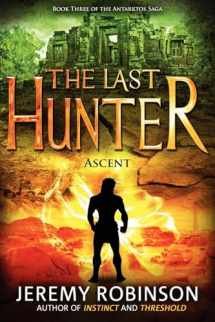 9780984042333-0984042334-The Last Hunter - Ascent (Book 3 of the Antarktos Saga)