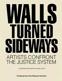 9780984056651-0984056653-Walls Turned Sideways: Artists Confront the Justice System (CONTEMPORARY AR)