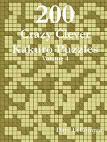 9780557356126-0557356121-200 Crazy Clever Kakuro Puzzles - Volume 4