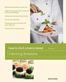 9780762752676-076275267X-How to Start a Home-Based Catering Business: *Become the top caterer in your area *Organize menus for parties, corporate events, and weddings *Market ... caterer (Home-Based Business Series)