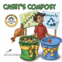 9781453642207-145364220X-Casey's Compost (Reduce, Reuse, Recycle Series of Books for Children)