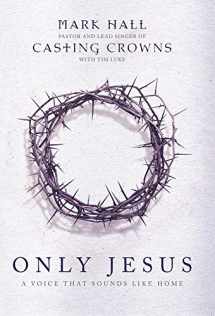9781733620604-1733620605-Only Jesus: A Voice That Sounds Like Home