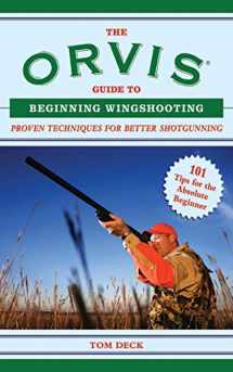 9781620876190-1620876191-The Orvis Guide to Beginning Wingshooting: Proven Techniques for Better Shotgunning (Orvis Guides)