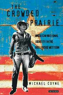 9781860640407-1860640400-The Crowded Prairie: American National Identity in the Hollywood Western (Cinema and Society)
