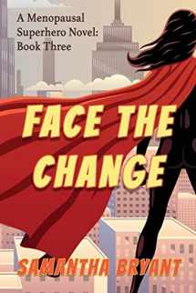 9781946926845-1946926841-Face the Change (Menopausal Superheroes)