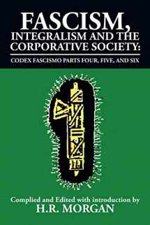 9781493123339-1493123335-Fascism, Integralism and the Corporative Society - Codex Fascismo Parts Four, Five and Six: Codex Fascismo Parts Four, Five and Six (Codex Fascismo, 4-6)
