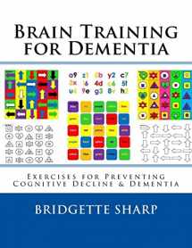 9781548771195-1548771198-Brain Training for Dementia: Exercises for Preventing Cognitive Decline & Dementia (Volume 14)