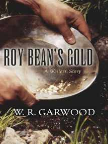 9781594148392-1594148392-Roy Bean's Gold: A Western Story (Five Star Western Series)