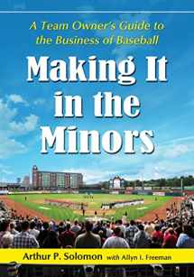 9780786468676-078646867X-Making It in the Minors: A Team Owner's Lessons in the Business of Baseball