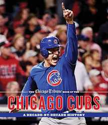 9781572842175-1572842172-The Chicago Tribune Book of the Chicago Cubs: A Decade-By-Decade History