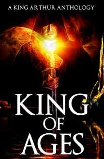 9781514689455-1514689456-King of Ages: A King Arthur Anthology