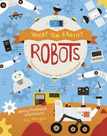 9781682973455-168297345X-What on Earth: Robots
