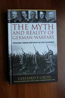 9780813168371-0813168376-The Myth and Reality of German Warfare: Operational Thinking from Moltke the Elder to Heusinger (Foreign Military Studies)