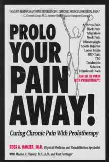 9780966101003-0966101006-Prolo Your Pain Away! Curing Chronic Pain with Prolotherapy
