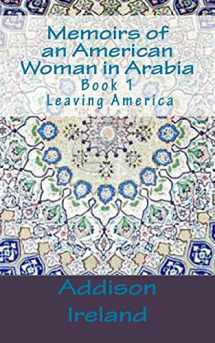 9781492169345-149216934X-Memoirs of an American Woman in Arabia: Leaving America