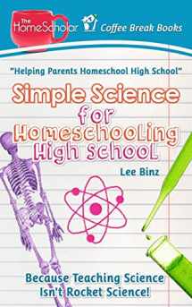 9781517740764-1517740762-Simple Science for Homeschooling High School: Because Teaching Science isn't Rocket Science! (The HomeScholar's Coffee Break Book series)