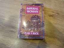 9781559210355-1559210354-Imperial Woman: The Story of the Last Empress of China (Oriental Novels of Pearl S. Buck)