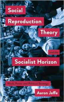 9780745340548-0745340547-Social Reproduction Theory and the Socialist Horizon: Work, Power and Political Strategy (Mapping Social Reproduction Theory)
