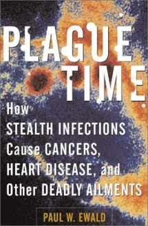 9780684869001-0684869004-Plague Time: How Stealth Infections Cause Cancer, Heart Disease, and Other Deadly Ailments
