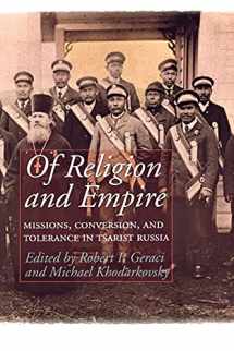 9780801487033-080148703X-Of Religion and Empire: Missions, Conversion, and Tolerance in Tsarist Russia