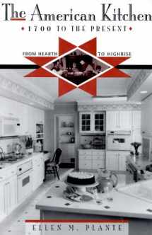 9780816030385-0816030383-The American Kitchen 1700 to the Present: From Hearth to Highrise