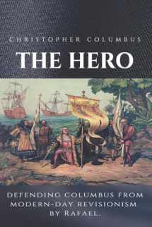 9781548738129-1548738123-Christopher Columbus The Hero: Defending Columbus From Modern Day Revisionism