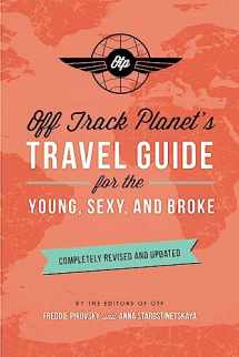 9780762459254-0762459255-Off Track Planet's Travel Guide for the Young, Sexy, and Broke: Completely Revised and Updated
