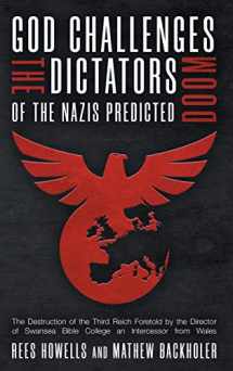 9781907066764-1907066764-God Challenges the Dictators, Doom of the Nazis Predicted: The Destruction of the Third Reich Foretold by the Director of Swansea Bible College, An Intercessor from Wales