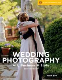 9781579905460-1579905463-Wedding Photography, 2nd Edition: Art, Business & Style (A Lark Photography Book)