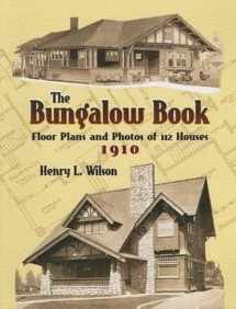 9780486451046-0486451046-The Bungalow Book: Floor Plans and Photos of 112 Houses, 1910 (Dover Architecture)