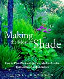 9781579549671-1579549675-Making the Most of Shade: How to Plan, Plant, and Grow a Fabulous Garden that Lightens up the Shadows