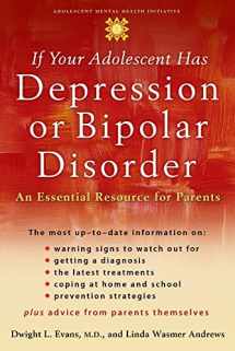 9780195182101-0195182103-If Your Adolescent Has Depression or Bipolar Disorder: An Essential Resource for Parents (Adolescent Mental Health Initiative)