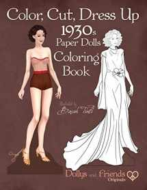 9781706911975-1706911971-Color, Cut, Dress Up 1930s Paper Dolls Coloring Book, Dollys and Friends Originals: Vintage Fashion History Paper Doll Collection, Adult Coloring Pages with Glamorous Thirties Style Dresses