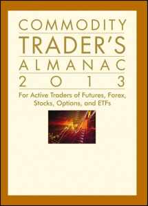 9781118159866-1118159861-Commodity Trader's Almanac 2013: For Active Traders of Futures, Forex, Stocks, Options, and ETFs