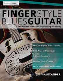 9781910403334-1910403334-Fingerstyle Blues Guitar: Master Acoustic Blues Guitar Fingerpicking and Soloing (Learn How to Play Blues Guitar)