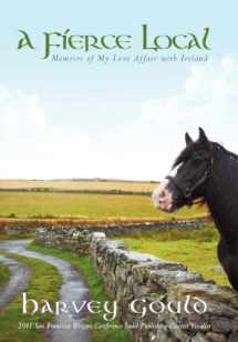 9781462033683-1462033687-A Fierce Local: Memoirs of My Love Affair with Ireland