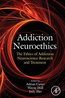 9780128103630-0128103639-Addiction Neuroethics: The Ethics of Addiction Neuroscience Research and Treatment