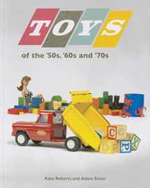 9780873519274-0873519272-Toys of the 50s 60s and 70s