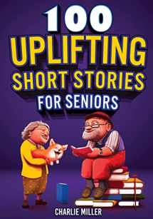 9781648450938-1648450938-100 Uplifting Short Stories for Seniors: Funny and True Easy to Read Short Stories to Stimulate the Mind (Perfect Gift for Elderly Women and Men)