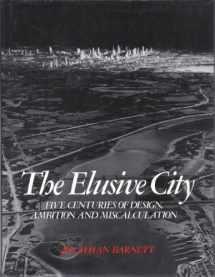 9780906969717-0906969719-The Elusive City: Five Centuries of Design, Ambition and Miscalculation