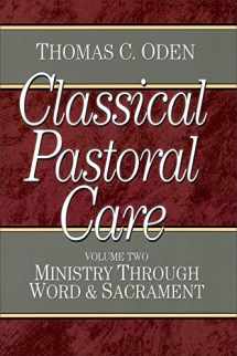 9780801067648-0801067642-Classical Pastoral Care, Vol. 2: Ministry Through Word and Sacrament